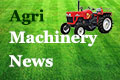 Agri Machinery News